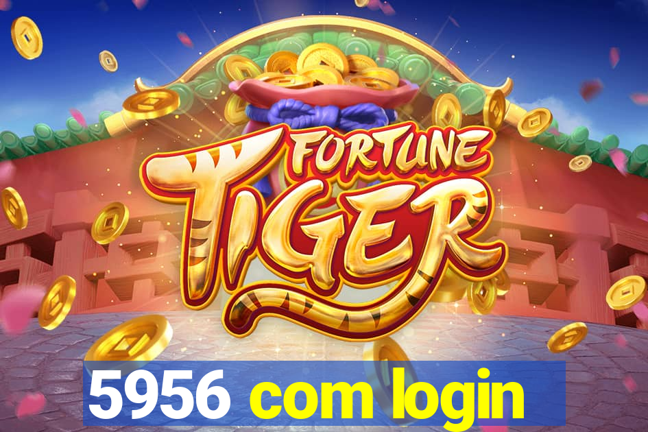 5956 com login